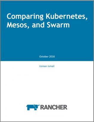 Rancher Free Ebook 'Comparing Kubernetes, Mesos and Swarm'