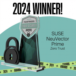 SUSE's container security platform, NeuVector Prime, won the 2024 Fortress Cybersecurity Award in the Zero Trust category